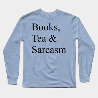 Books, tea & SARCASM Long Sleeve T-Shirt